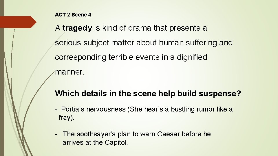 ACT 2 Scene 4 A tragedy is kind of drama that presents a serious