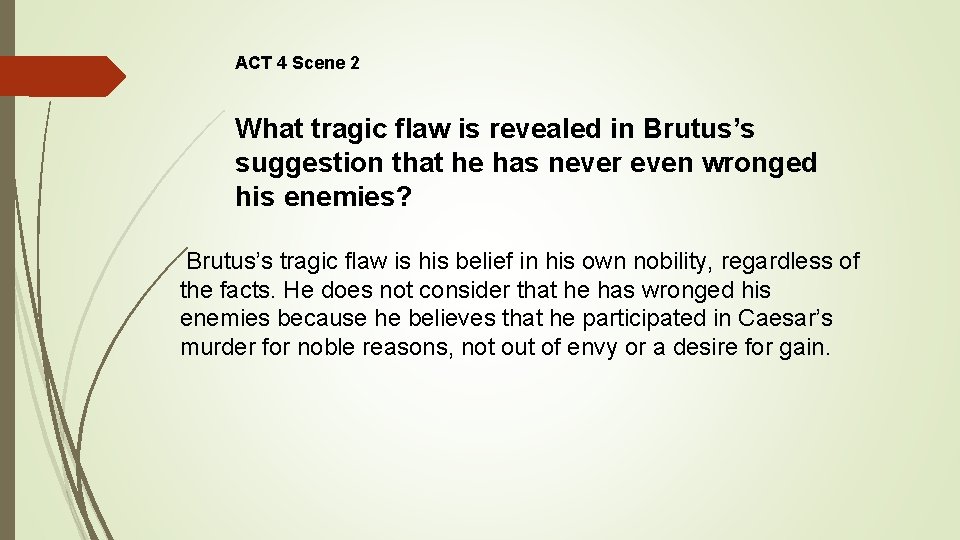 ACT 4 Scene 2 What tragic flaw is revealed in Brutus’s suggestion that he