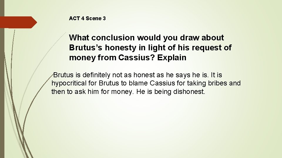 ACT 4 Scene 3 What conclusion would you draw about Brutus’s honesty in light