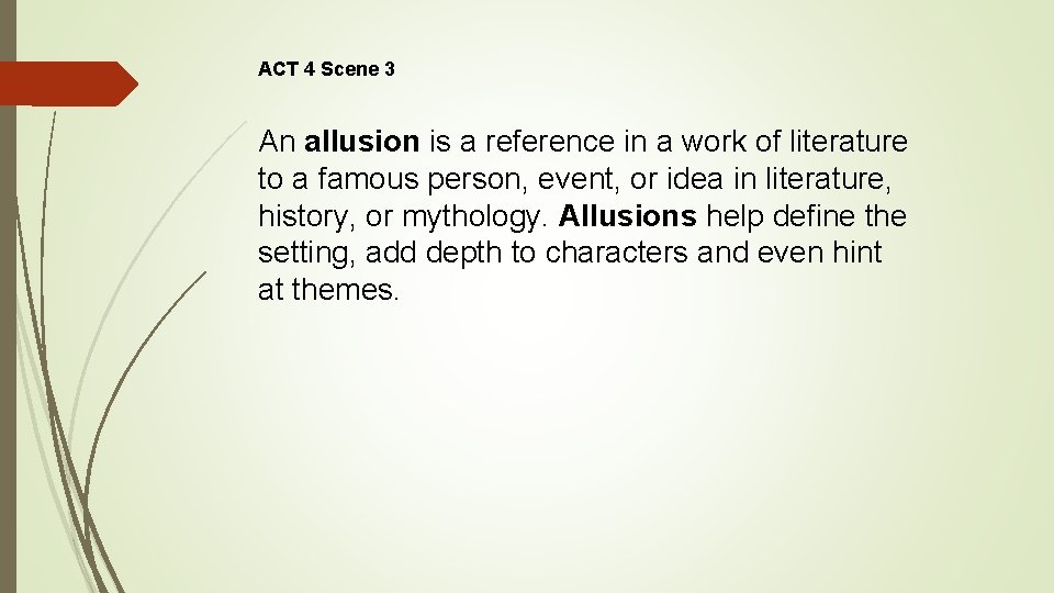 ACT 4 Scene 3 An allusion is a reference in a work of literature