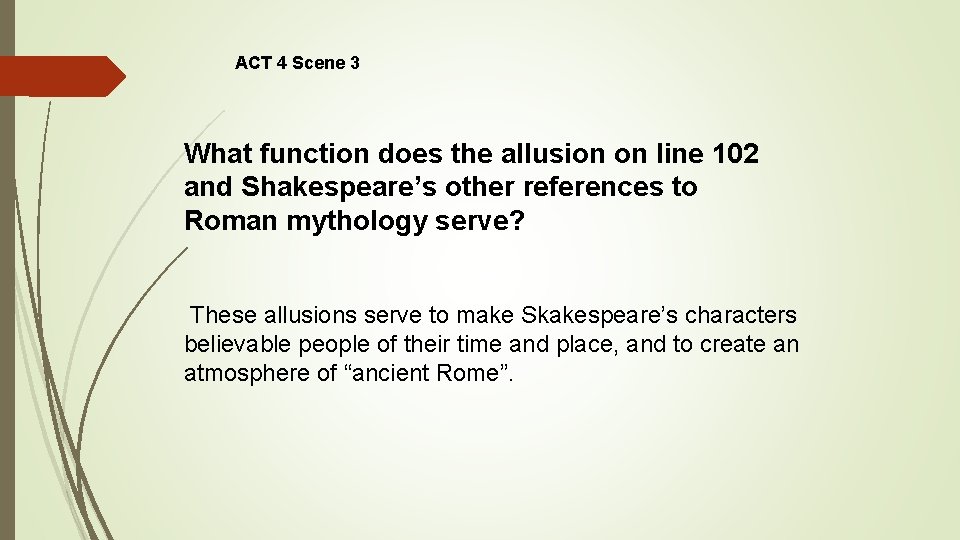 ACT 4 Scene 3 What function does the allusion on line 102 and Shakespeare’s