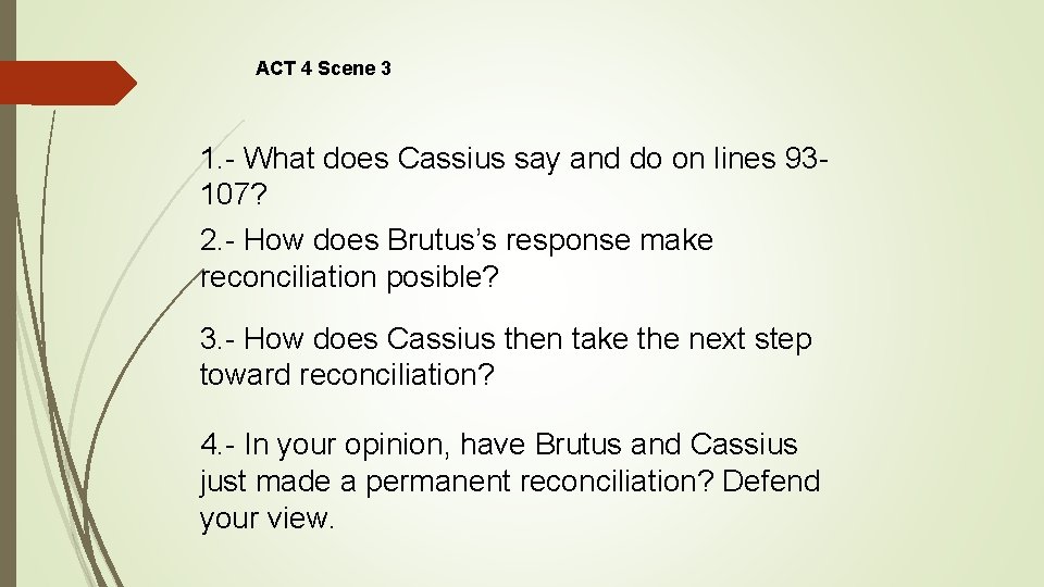 ACT 4 Scene 3 1. - What does Cassius say and do on lines