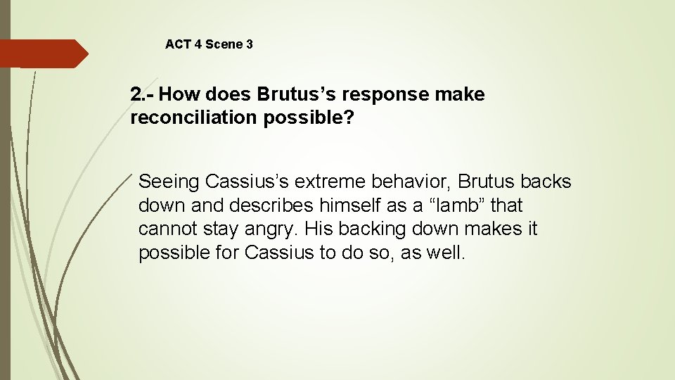 ACT 4 Scene 3 2. - How does Brutus’s response make reconciliation possible? Seeing