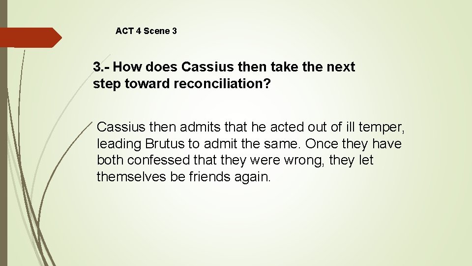 ACT 4 Scene 3 3. - How does Cassius then take the next step