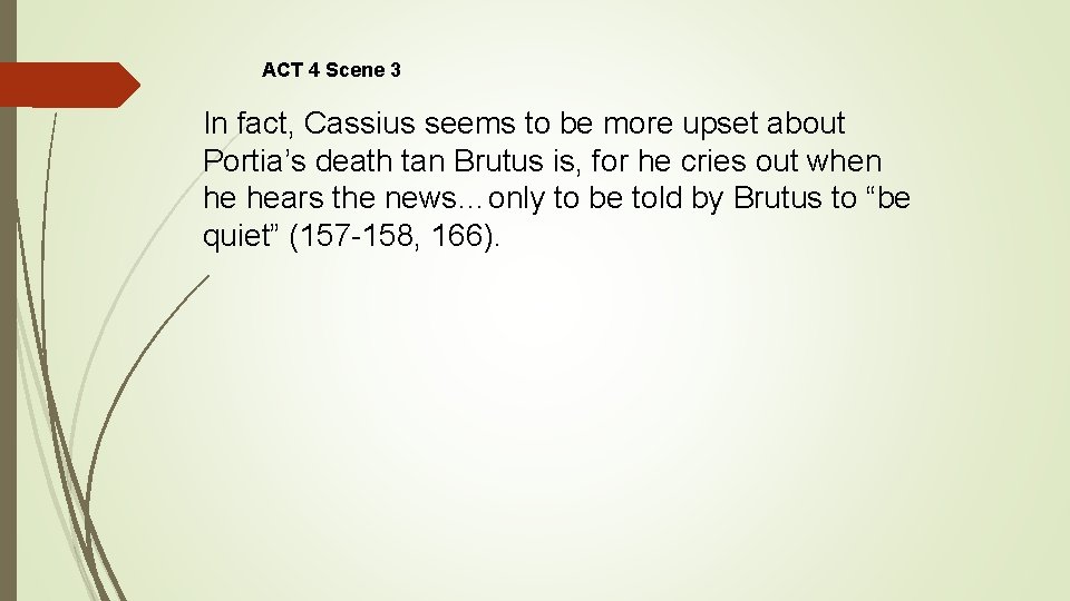 ACT 4 Scene 3 In fact, Cassius seems to be more upset about Portia’s