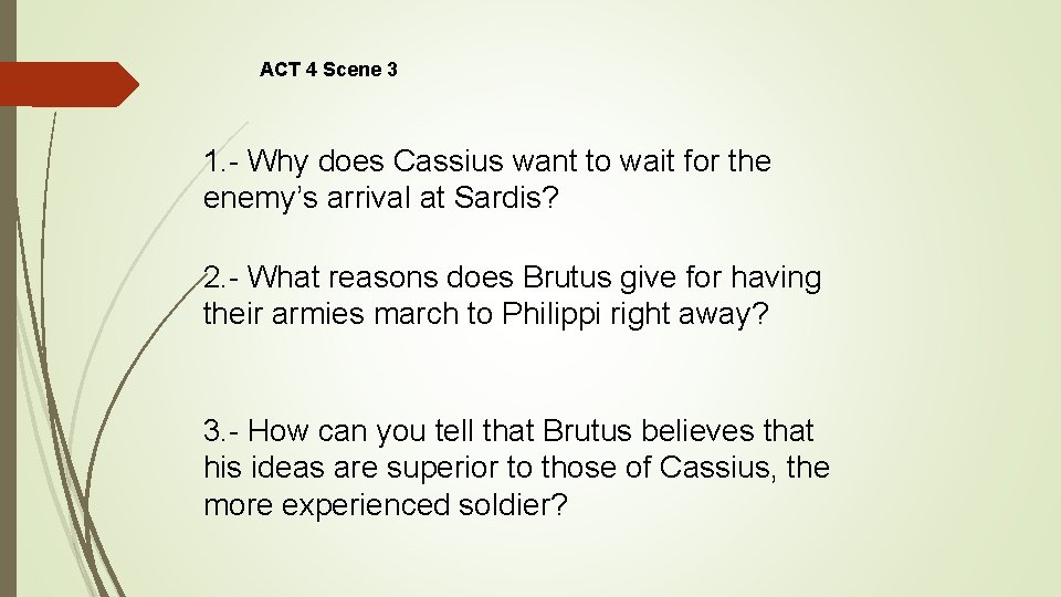 ACT 4 Scene 3 1. - Why does Cassius want to wait for the