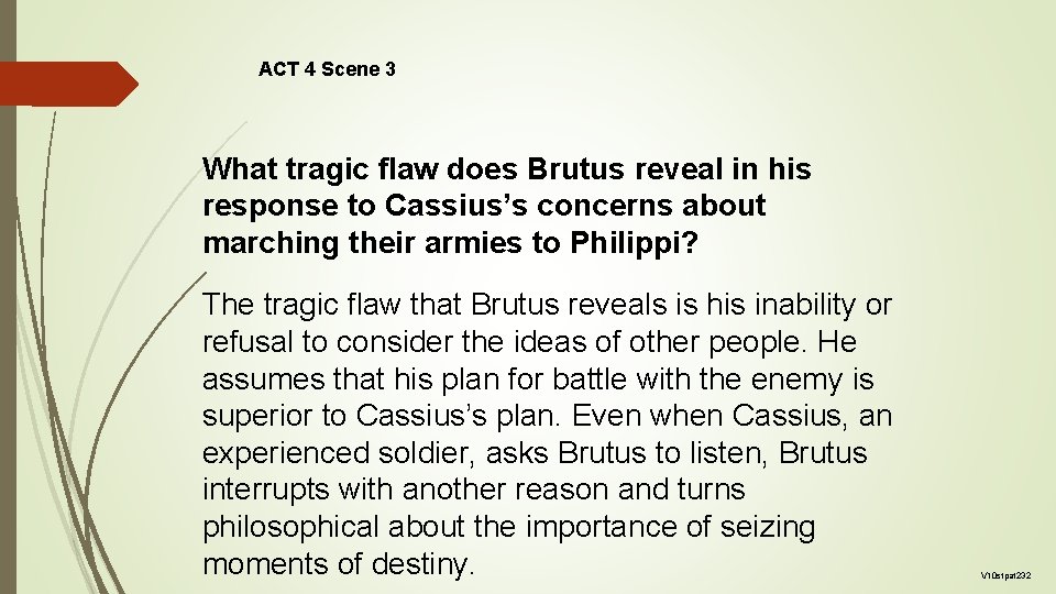 ACT 4 Scene 3 What tragic flaw does Brutus reveal in his response to