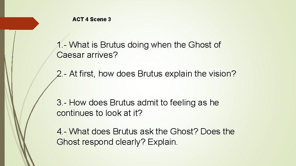 ACT 4 Scene 3 1. - What is Brutus doing when the Ghost of