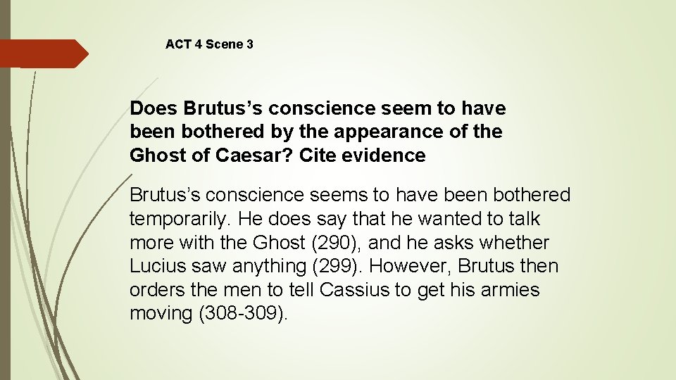 ACT 4 Scene 3 Does Brutus’s conscience seem to have been bothered by the