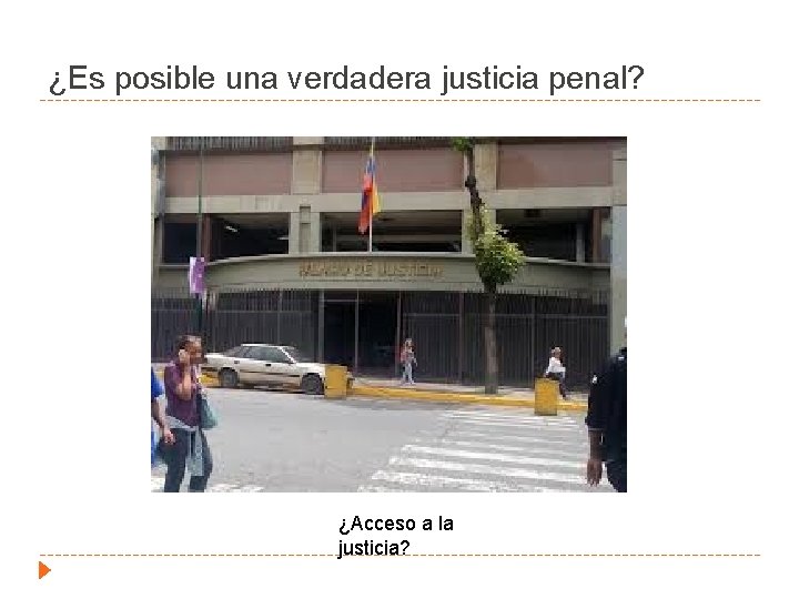 ¿Es posible una verdadera justicia penal? ¿Acceso a la justicia? 