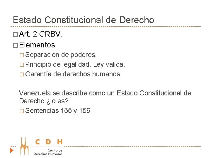 Estado Constitucional de Derecho � Art. 2 CRBV. � Elementos: � Separación de poderes.