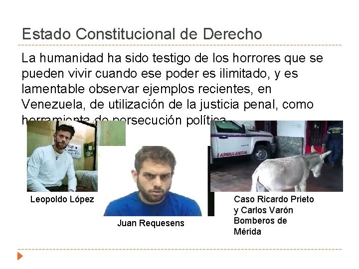 Estado Constitucional de Derecho La humanidad ha sido testigo de los horrores que se