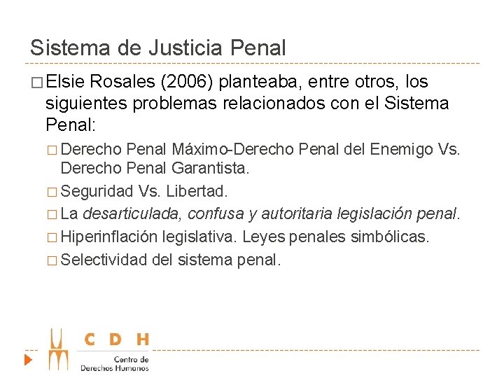 Sistema de Justicia Penal � Elsie Rosales (2006) planteaba, entre otros, los siguientes problemas