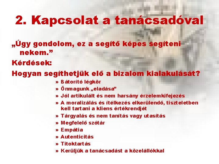 2. Kapcsolat a tanácsadóval „Úgy gondolom, ez a segítő képes segíteni nekem. ” Kérdések: