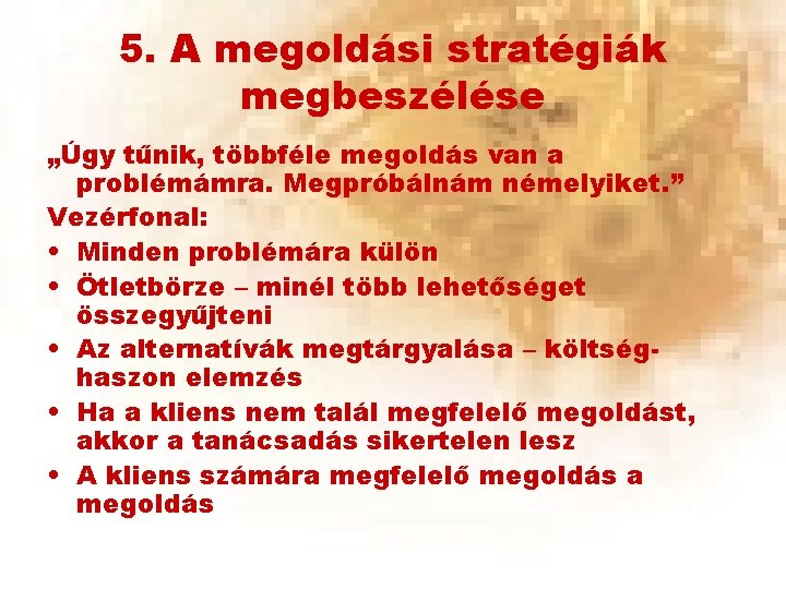 5. A megoldási stratégiák megbeszélése „Úgy tűnik, többféle megoldás van a problémámra. Megpróbálnám némelyiket.