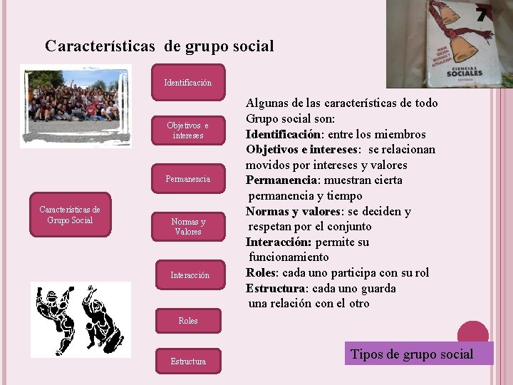 Características de grupo social Identificación Objetivos e intereses Permanencia Características de Grupo Social Normas Características de grupo social Identificación Objetivos e intereses Permanencia Características de Grupo Social Normas