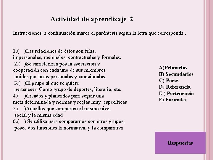 Actividad de aprendizaje 2 Instrucciones: a continuación marca el paréntesis según la letra que Actividad de aprendizaje 2 Instrucciones: a continuación marca el paréntesis según la letra que