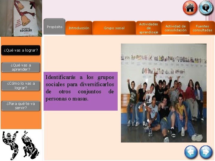 Propósito Introducción Grupo social ¿Qué vas a lograr? ¿Qué vas a aprender? ¿Cómo lo Propósito Introducción Grupo social ¿Qué vas a lograr? ¿Qué vas a aprender? ¿Cómo lo