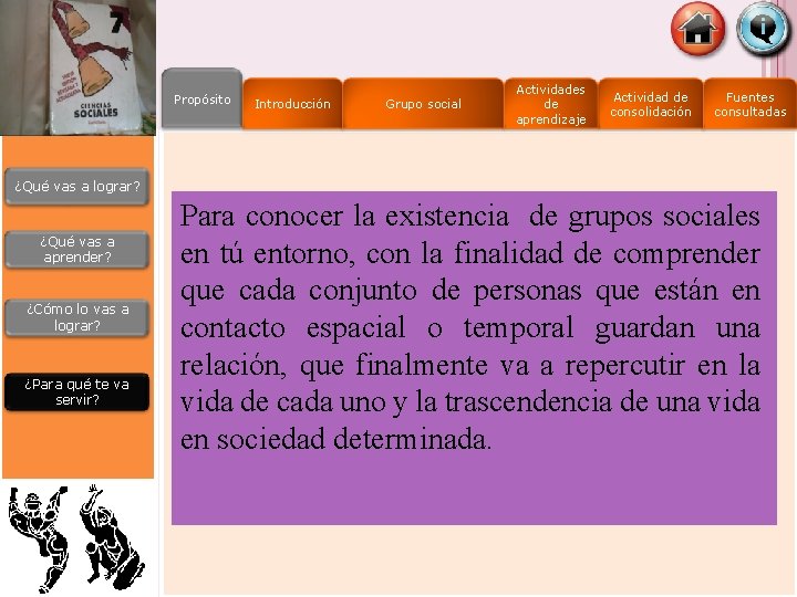 Propósito Introducción Grupo social Actividades de aprendizaje Actividad de consolidación Fuentes consultadas ¿Qué vas Propósito Introducción Grupo social Actividades de aprendizaje Actividad de consolidación Fuentes consultadas ¿Qué vas