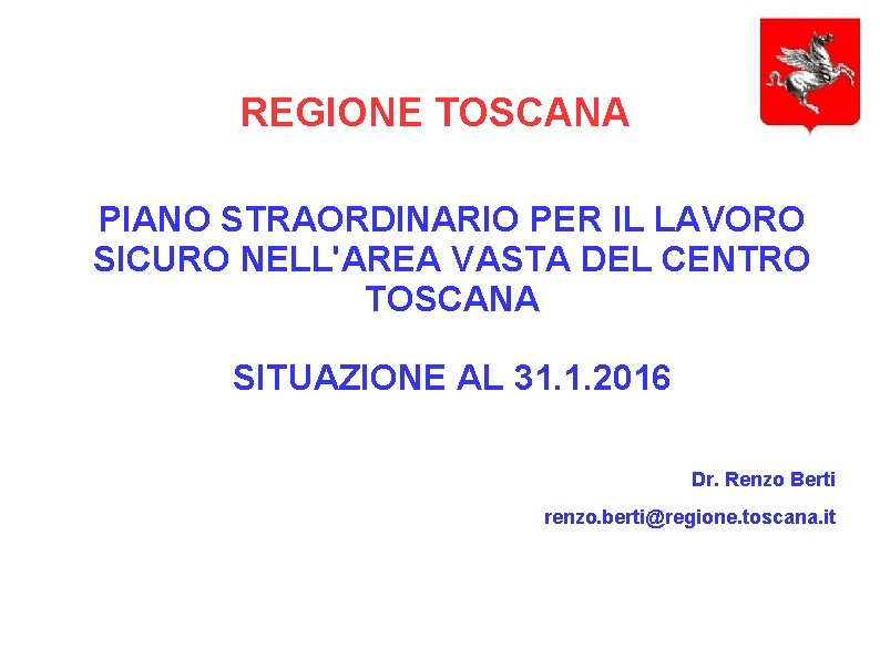 REGIONE TOSCANA PIANO STRAORDINARIO PER IL LAVORO SICURO NELL'AREA VASTA DEL CENTRO TOSCANA SITUAZIONE