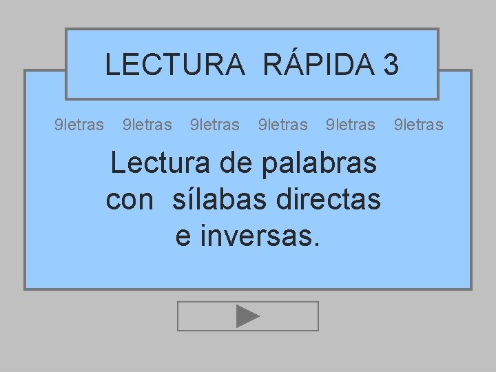 LECTURA RÁPIDA 3 9 letras 9 letras Lectura de palabras con sílabas directas e