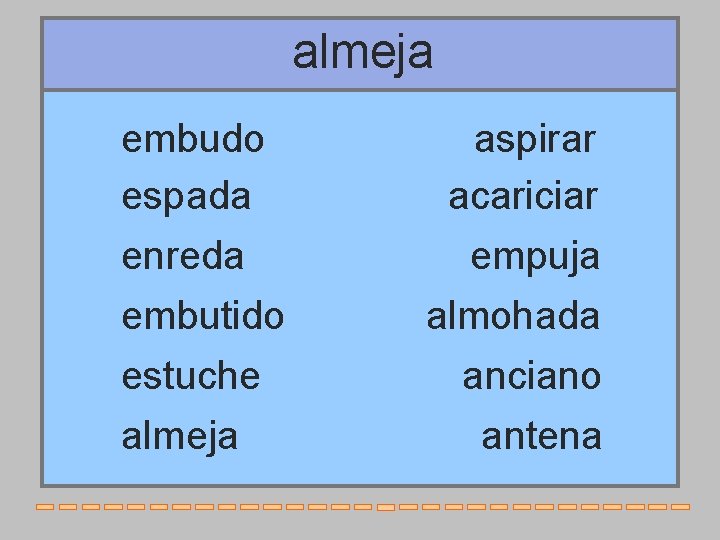 almeja embudo espada enreda embutido estuche almeja aspirar acariciar empuja almohada anciano antena 