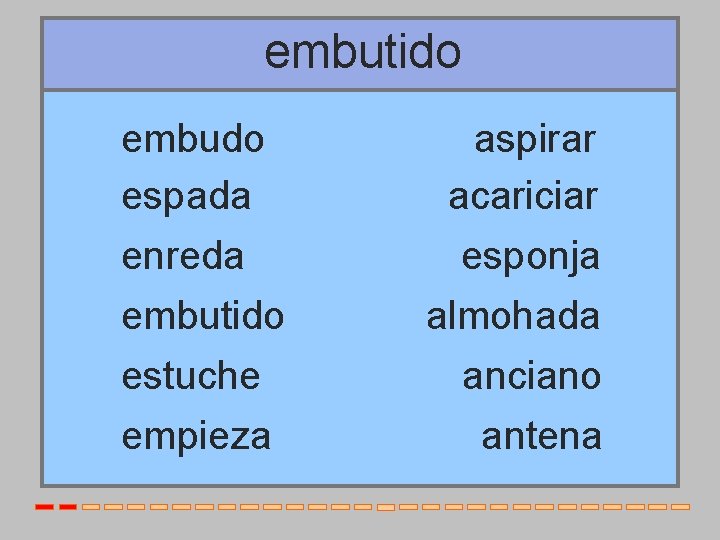 embutido embudo espada enreda embutido estuche empieza aspirar acariciar esponja almohada anciano antena 