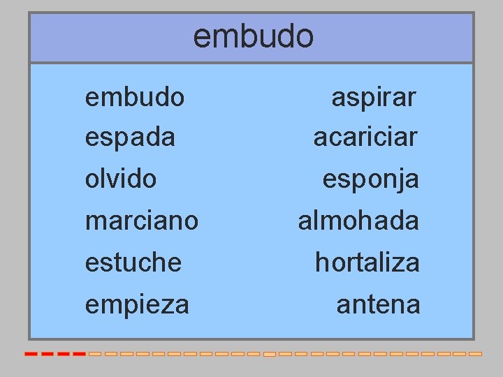 embudo espada olvido marciano estuche empieza aspirar acariciar esponja almohada hortaliza antena 