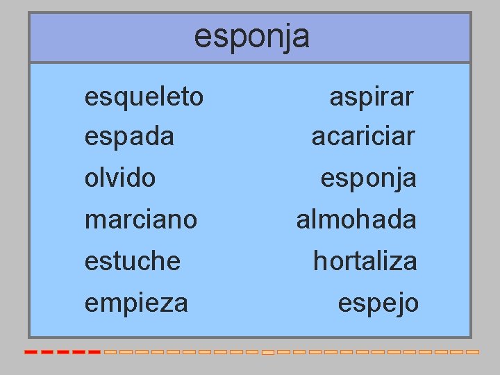 esponja esqueleto espada olvido marciano estuche empieza aspirar acariciar esponja almohada hortaliza espejo 