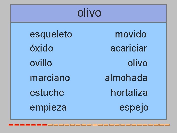 olivo esqueleto óxido ovillo marciano estuche empieza movido acariciar olivo almohada hortaliza espejo 