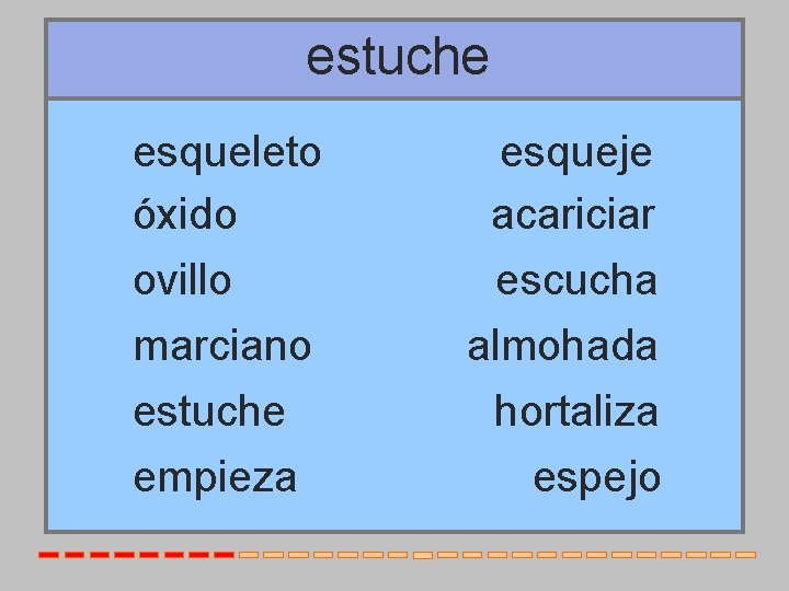 estuche esqueleto óxido ovillo marciano estuche empieza esqueje acariciar escucha almohada hortaliza espejo 