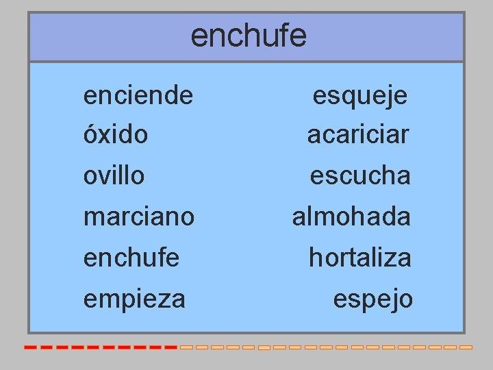 enchufe enciende óxido ovillo marciano enchufe empieza esqueje acariciar escucha almohada hortaliza espejo 