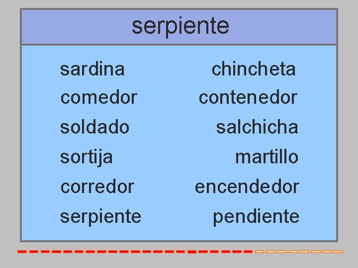 serpiente sardina comedor soldado sortija corredor serpiente chincheta contenedor salchicha martillo encendedor pendiente 