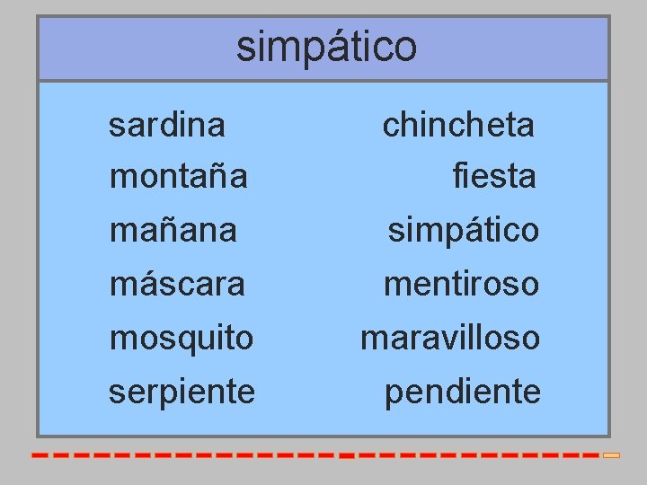 simpático sardina montaña mañana máscara mosquito serpiente chincheta fiesta simpático mentiroso maravilloso pendiente 