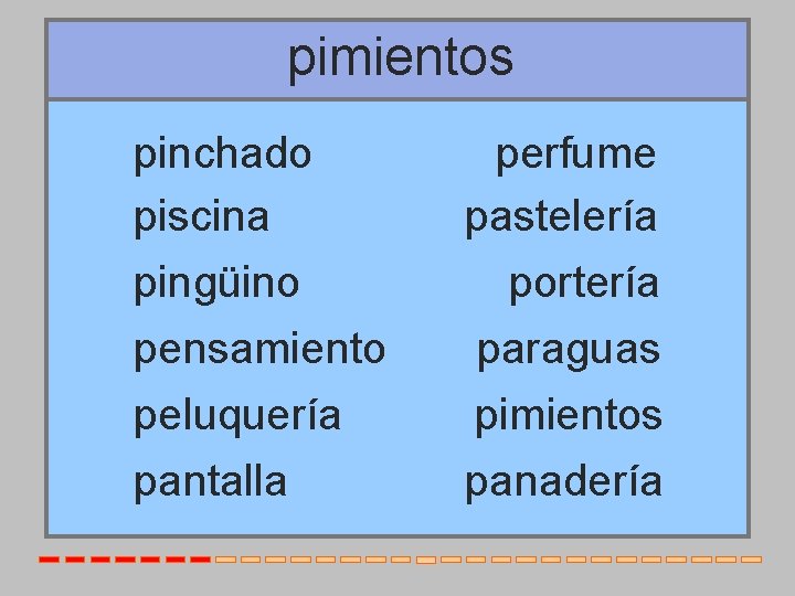 pimientos pinchado piscina pingüino pensamiento peluquería pantalla perfume pastelería portería paraguas pimientos panadería 