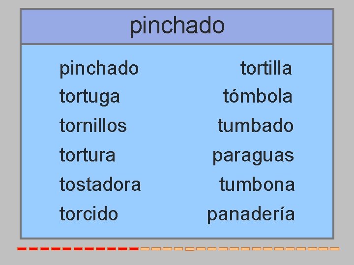 pinchado tortuga tornillos tortura tostadora torcido tortilla tómbola tumbado paraguas tumbona panadería 