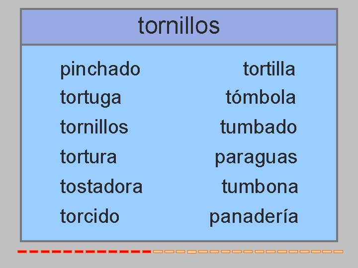 tornillos pinchado tortuga tornillos tortura tostadora torcido tortilla tómbola tumbado paraguas tumbona panadería 