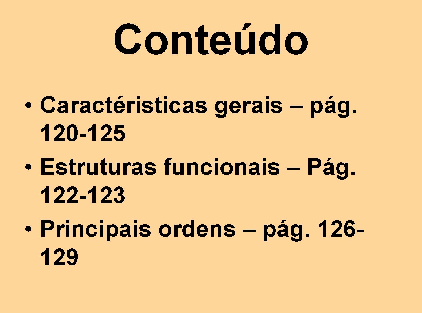Conteúdo • Caractéristicas gerais – pág. 120 -125 • Estruturas funcionais – Pág. 122