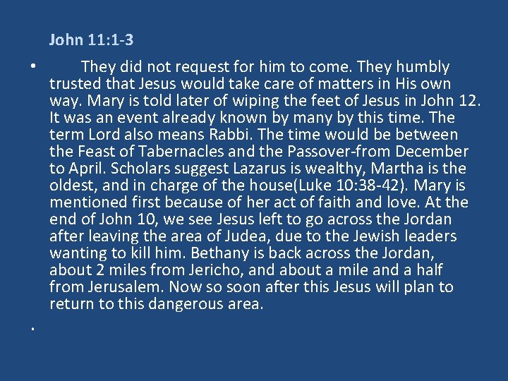 John 11: 1 -3 • They did not request for him to come. They