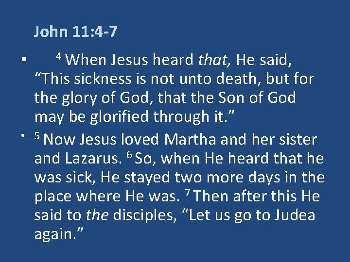 John 11: 4 -7 • • 4 When Jesus heard that, He said, “This