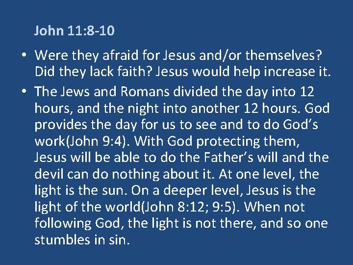 John 11: 8 -10 • Were they afraid for Jesus and/or themselves? Did they