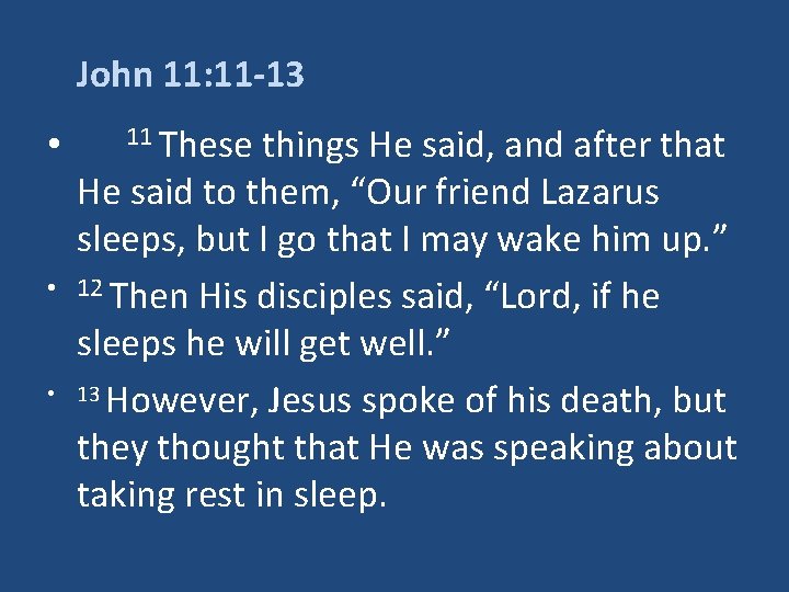 John 11: 11 -13 • • • 11 These things He said, and after