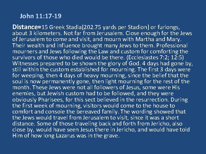 John 11: 17 -19 Distance=15 Greek Stadia[202. 75 yards per Stadion] or furlongs, about