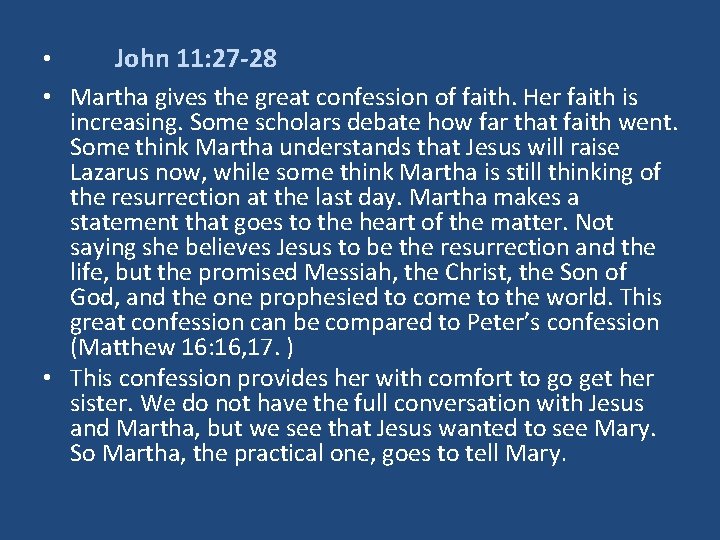  • John 11: 27 -28 • Martha gives the great confession of faith.