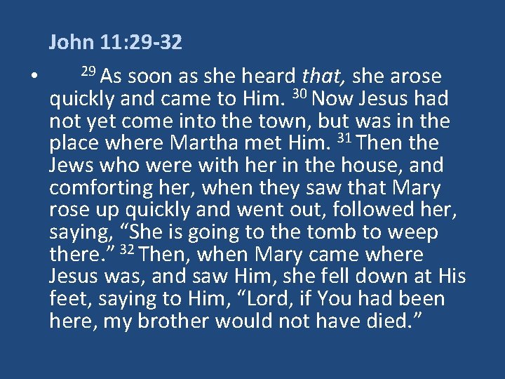 John 11: 29 -32 29 As soon as she heard that, she arose •