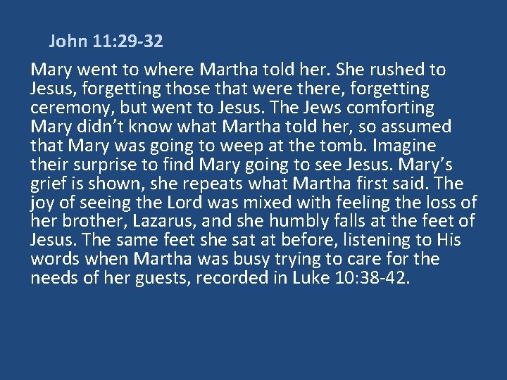 John 11: 29 -32 Mary went to where Martha told her. She rushed to