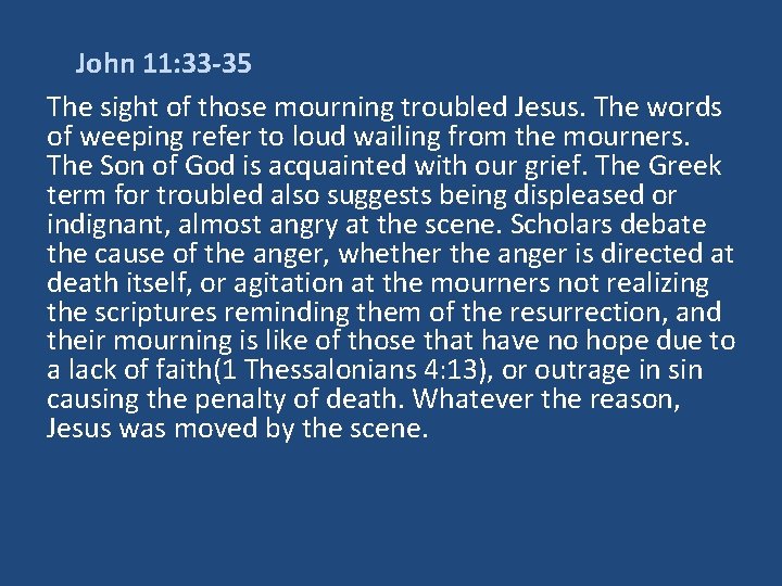 John 11: 33 -35 The sight of those mourning troubled Jesus. The words of