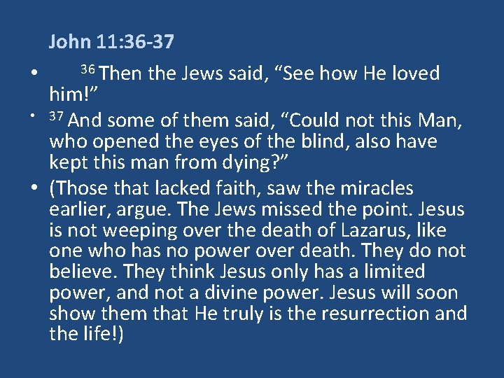 John 11: 36 -37 36 Then the Jews said, “See how He loved •