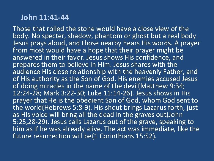 John 11: 41 -44 Those that rolled the stone would have a close view