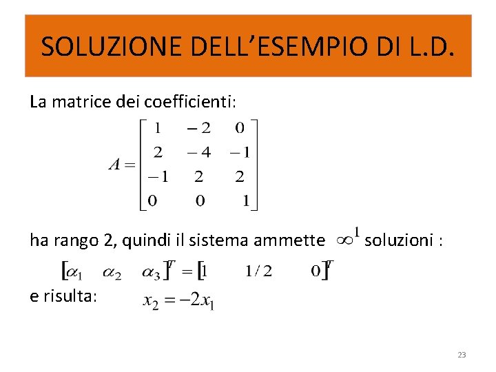 SOLUZIONE DELL’ESEMPIO DI L. D. La matrice dei coefficienti: ha rango 2, quindi il